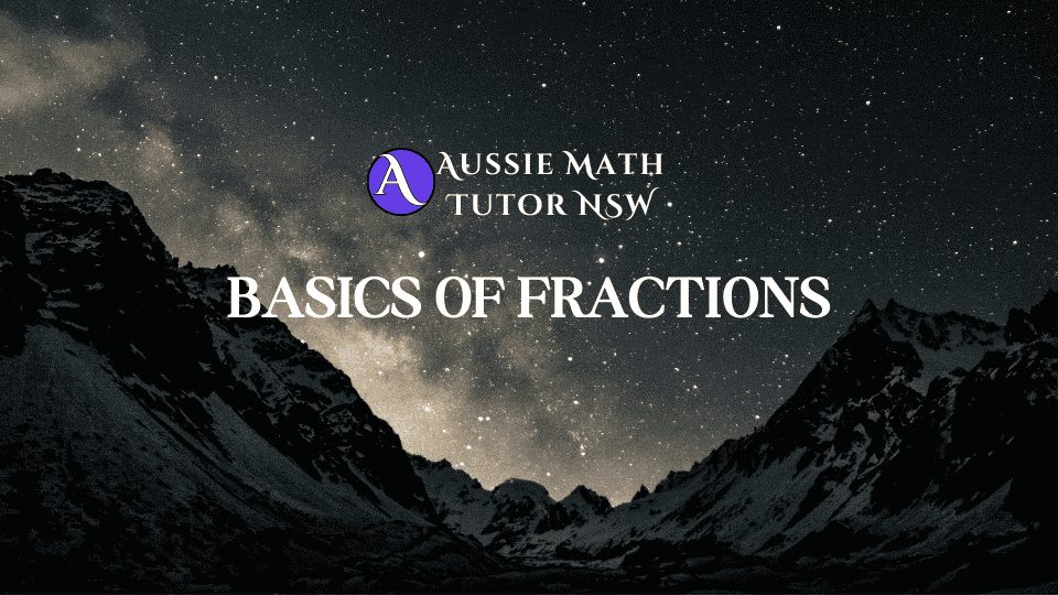 BASICS OF FRACTIONS