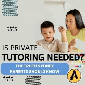 Is Private Tutoring Really Needed The Truth Sydney Parents Should Know - Aussie Math Tutor NSW A math tutor guiding a student during a lesson, with the question ‘Is Private Tutoring Really Needed? The Truth Sydney Parents Should Know,’ and the Aussie Math Tutor NSW logo displayed.