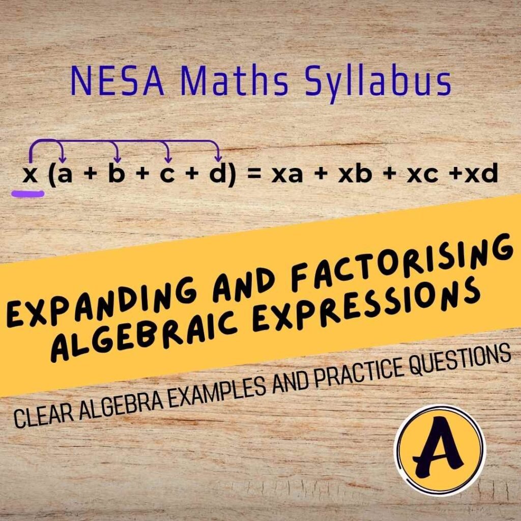 Expanding and factorising algebraic expressions guide for NSW NESA Maths Syllabus with algebra example and practice questions.