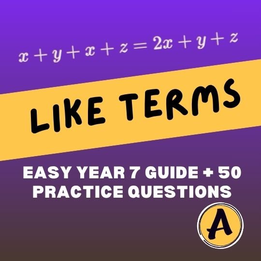 Like terms in algebra Year 7 guide with 50 practice questions